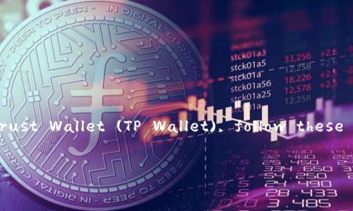  disposableIf you're looking to transfer Dogecoin to your Trust Wallet (TP Wallet), follow these detailed steps and guidelines to ensure a smooth process. 

Title: 如何将狗狗币转入TP钱包的完美指南
如何将狗狗币转入TP钱包的完美指南